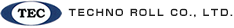 TEC テクノロール株式会社 TECHNO ROLL CO. , LTD.