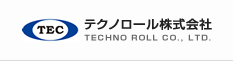 TEC　テクノロール株式会社　TECHNO ROLL CO. , LTD.